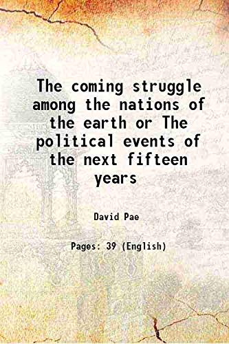 9789333405898: The coming struggle among the nations of the earth or The political events of the next fifteen years 1853