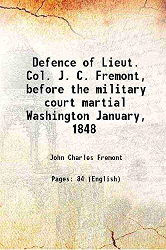 Stock image for Defence of Lieut. Col. J. C. Fremont, before the military court martial Washington January, 1848 for sale by Books Puddle