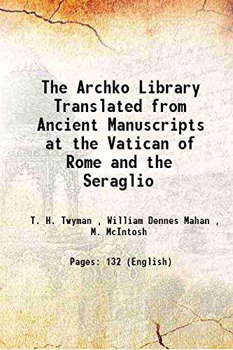 Stock image for The Archko Library Translated from Ancient Manuscripts at the Vatican of Rome and the Seraglio 1904 for sale by Books Puddle