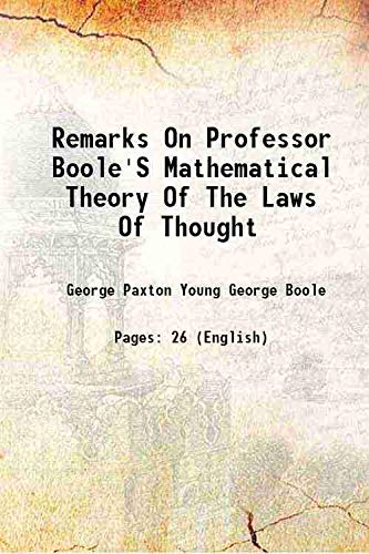 Imagen de archivo de Remarks On Professor Boole'S Mathematical Theory Of The Laws Of Thought 1865 a la venta por Books Puddle