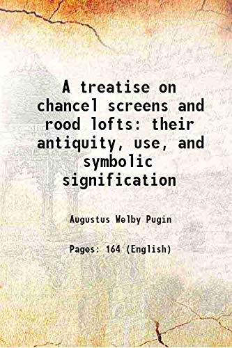 Beispielbild fr A treatise on chancel screens and rood lofts, their antiquity, use, and symbolic signification 1851 zum Verkauf von Books Puddle