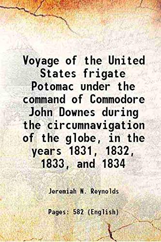 Stock image for Voyage of the United States frigate Potomac under the command of Commodore John Downes during the circumnavigation of the globe, in the years 1831, 1832, 1833, and 1834 1835 for sale by Books Puddle