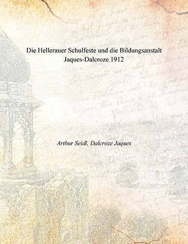 Imagen de archivo de Die Hellerauer Schulfeste und die Bildungsanstalt Jaques-Dalcroze 1912 a la venta por Books Puddle