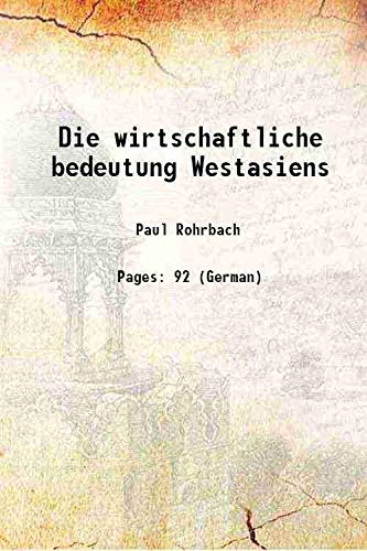 Imagen de archivo de Die wirtschaftliche bedeutung Westasiens 1902 a la venta por Books Puddle