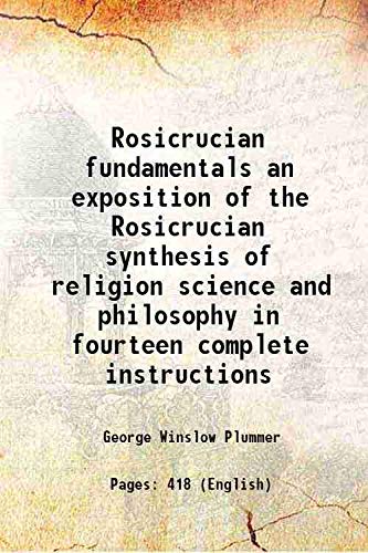 Stock image for Rosicrucian fundamentals an exposition of the Rosicrucian synthesis of religion science and philosophy in fourteen complete instructions 1920 for sale by Books Puddle