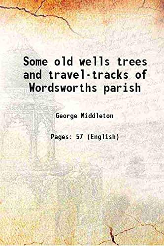 Beispielbild fr Some old wells trees and travel-tracks of Wordsworths parish 1918 zum Verkauf von Books Puddle