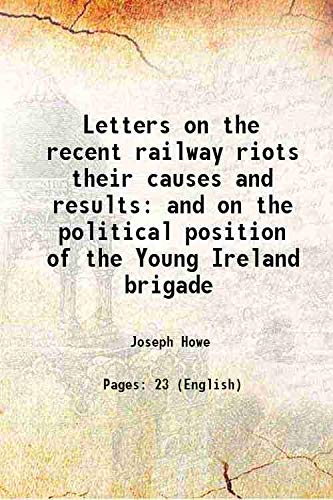 Beispielbild fr Letters on the recent railway riots their causes and results and on the political position of the Young Ireland brigade 1857 zum Verkauf von Books Puddle