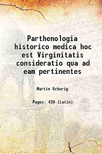 9789333408691: Parthenologia historico medica hoc est Virginitatis consideratio qua ad eam pertinentes 1729