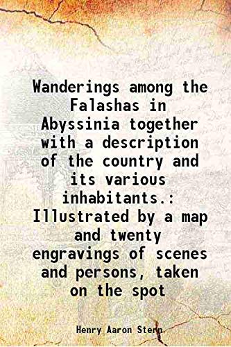 Imagen de archivo de Wanderings among the Falashas in Abyssinia together with a description of the country and its various inhabitants. Illustrated by a map and twenty engravings of scenes and persons, taken on the spot 1862 a la venta por Books Puddle