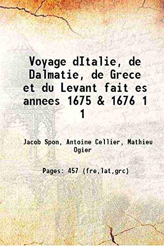 Stock image for Voyage dItalie, de Dalmatie, de Grece et du Levant fait es annees 1675 & 1676 Volume 1 1678 for sale by Books Puddle