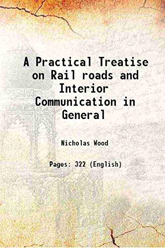 Imagen de archivo de A Practical Treatise on Rail roads and Interior Communication in General 1825 a la venta por Books Puddle