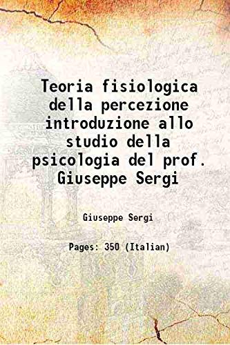 Imagen de archivo de Teoria fisiologica della percezione introduzione allo studio della psicologia del prof. Giuseppe Sergi 1881 a la venta por Majestic Books