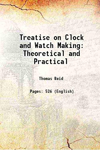 Stock image for Treatise on Clock and Watch Making Theoretical and Practical 1832 for sale by Books Puddle