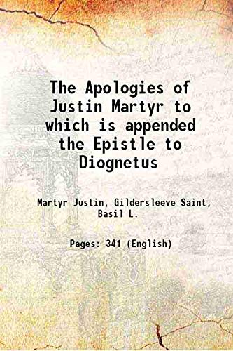 Imagen de archivo de The Apologies of Justin Martyr to which is appended the Epistle to Diognetus 1877 a la venta por Books Puddle