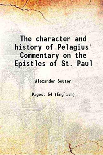 Imagen de archivo de The character and history of Pelagius' Commentary on the Epistles of St. Paul a la venta por Books Puddle