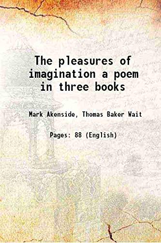Imagen de archivo de The pleasures of imagination a poem in three books 1805 a la venta por Books Puddle