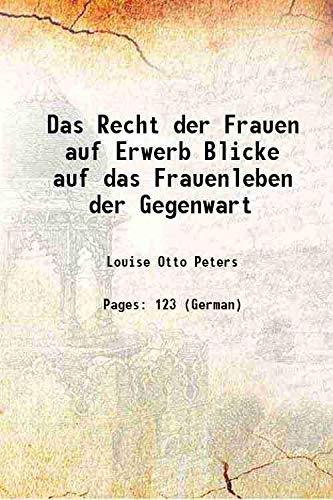 Stock image for Das Recht der Frauen auf Erwerb Blicke auf das Frauenleben der Gegenwart 1866 for sale by Books Puddle