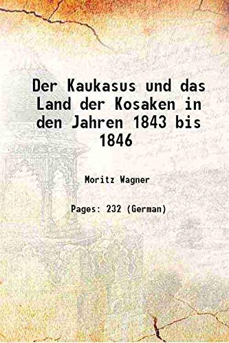Stock image for Der Kaukasus und das Land der Kosaken in den Jahren 1843 bis 1846 1848 for sale by Books Puddle