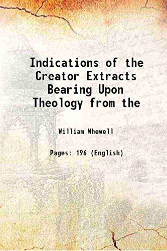 Beispielbild fr Indications of the Creator Extracts Bearing Upon Theology from the 1845 zum Verkauf von Books Puddle