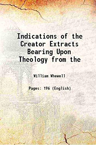 Imagen de archivo de Indications of the Creator Extracts Bearing Upon Theology from the 1845 a la venta por Books Puddle