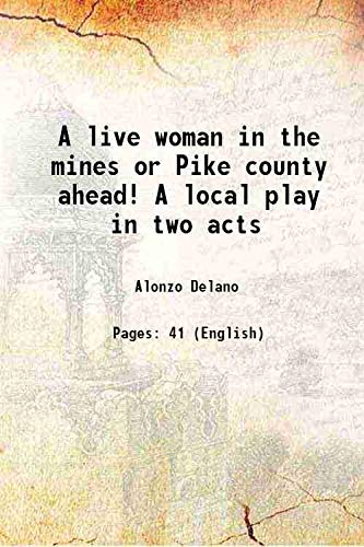 Beispielbild fr A live woman in the mines or Pike county ahead! A local play in two acts 1857 zum Verkauf von Books Puddle
