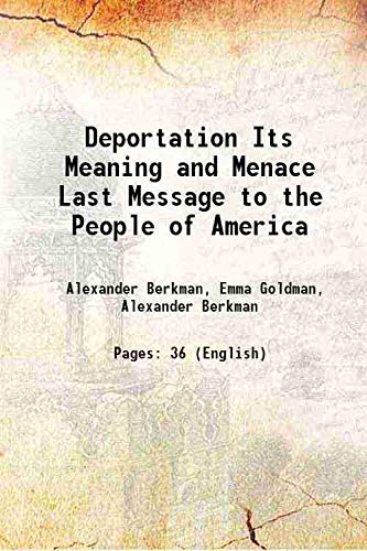 Imagen de archivo de Deportation Its Meaning and Menace Last Message to the People of America 1919 a la venta por Books Puddle