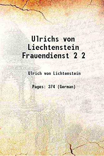 Stock image for Ulrichs von Liechtenstein Frauendienst Volume 2 1888 for sale by Books Puddle