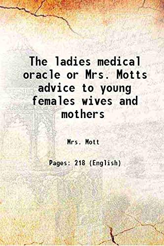 Stock image for The ladies medical oracle or Mrs. Motts advice to young females wives and mothers 1834 for sale by Books Puddle