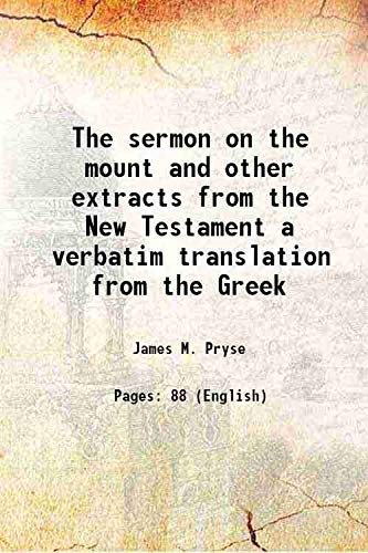 Stock image for The sermon on the mount and other extracts from the New Testament a verbatim translation from the Greek 1899 for sale by Books Puddle