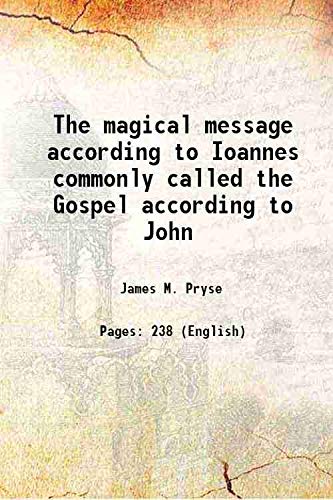 Stock image for The magical message according to Ioannes commonly called the Gospel according to John 1909 for sale by Books Puddle