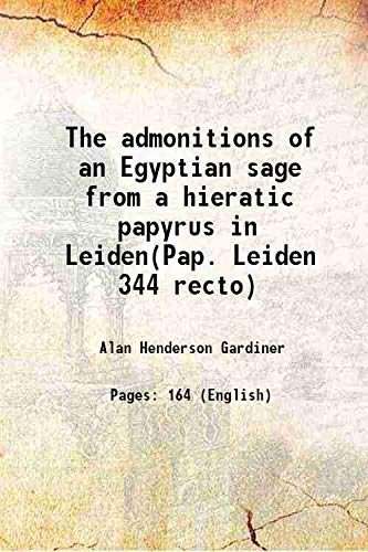 Imagen de archivo de The admonitions of an Egyptian sage From a hieratic papyrus in Leiden (Pap. Leiden 344 recto) 1909 a la venta por Books Puddle