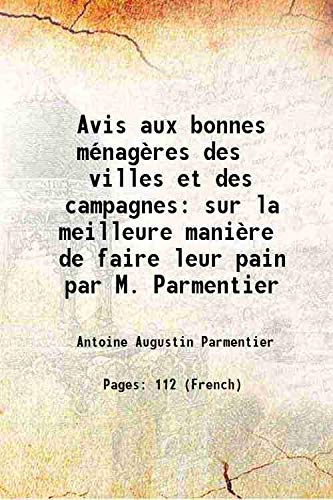 Imagen de archivo de Avis aux bonnes m?nag?res des villes et des campagnes sur la meilleure mani?re de faire leur pain par M. Parmentier 1777 a la venta por Books Puddle