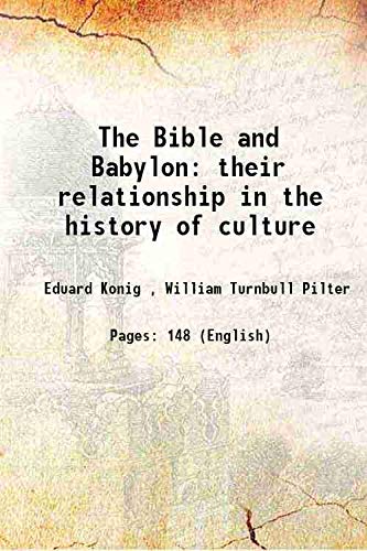 Stock image for The Bible and Babylon their relationship in the history of culture 1905 for sale by Books Puddle