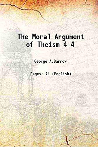 Imagen de archivo de The Moral Argument of Theism Volume 4 1911 a la venta por Books Puddle