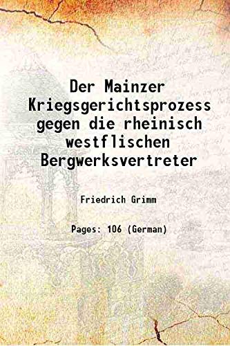 Stock image for Der Mainzer Kriegsgerichtsprozess gegen die rheinisch westflischen Bergwerksvertreter 1923 for sale by Books Puddle