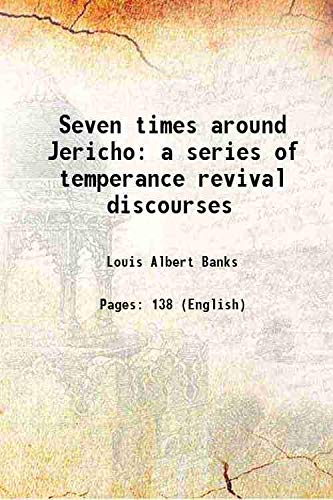 Imagen de archivo de Seven times around Jericho a series of temperance revival discourses 1896 a la venta por Books Puddle