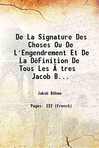 Beispielbild fr De La Signature Des Choses Ou De L'Engendrement Et De La D?Finition De Tous Les ?tres Jacob Boehme 1908 zum Verkauf von Books Puddle