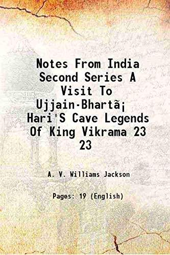 Stock image for Notes From India Second Series A Visit To Ujjain-Bhart? Hari'S Cave Legends Of King Vikrama Volume 23 1902 for sale by Books Puddle