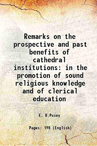 Imagen de archivo de Remarks on the prospective and past benefits of cathedral institutions in the promotion of sound religious knowledge and of clerical education 1833 a la venta por Books Puddle