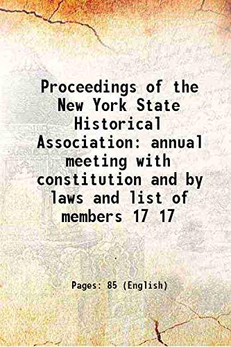 Imagen de archivo de Proceedings of the New York State Historical Association annual meeting with constitution and by laws and list of members Volume 17 1902 a la venta por Books Puddle