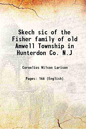 Imagen de archivo de Skech sic of the Fisher family of old Amwell Township in Hunterdon Co. N.J 1890 a la venta por Books Puddle