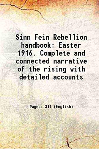 Stock image for Sinn Fein Rebellion handbook Easter 1916. Complete and connected narrative of the rising with detailed accounts 1917 for sale by Books Puddle
