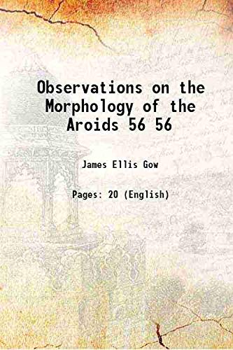 Stock image for Observations on the Morphology of the Aroids Volume 56 1913 for sale by Books Puddle