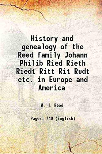 Beispielbild fr History and genealogy of the Reed family Johann Philib Ried Rieth Riedt Ritt Rit Rudt etc. in Europe and America 1929 zum Verkauf von Books Puddle