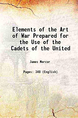 Stock image for Elements of the Art of War Prepared for the Use of the Cadets of the United 1889 for sale by Books Puddle