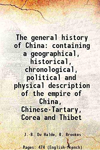 Beispielbild fr The general history of China containing a geographical, historical, chronological, political and physical description of the empire of China, Chinese-Tartary, Corea and Thibet 1741 zum Verkauf von Books Puddle