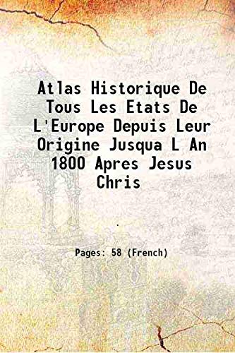 Stock image for Atlas Historique De Tous Les Etats De L'Europe Depuis Leur Origine Jusqua L An 1800 Apres Jesus Chris 1808 for sale by Books Puddle