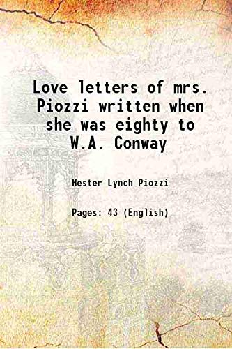 Stock image for Love letters of mrs. Piozzi written when she was eighty to W.A. Conway 1843 for sale by Books Puddle