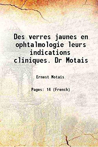 Imagen de archivo de Des verres jaunes en ophtalmologie leurs indications cliniques. Dr Motais 1906 a la venta por Books Puddle