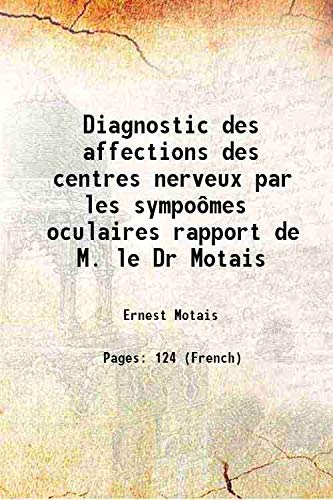 Imagen de archivo de Diagnostic des affections des centres nerveux par les sympo?mes oculaires rapport de M. le Dr Motais 1912 a la venta por Books Puddle